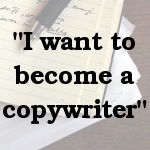I want to become a copywriter