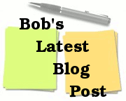 Bob's Latest Blog Post